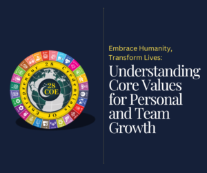 Embrace Humanity, Transform Lives: Understanding Core Values for Personal and Team Growth