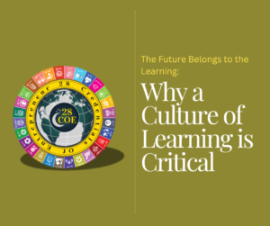 The Future Belongs to the Learning: Why a Culture of Learning is Critical