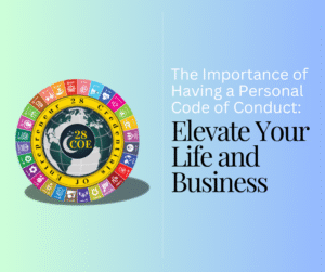 The Importance of Having a Personal Code of Conduct: Elevate Your Life and Business