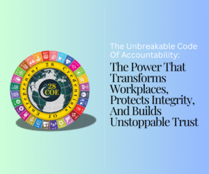The Unbreakable Code Of Accountability: The Power That Transforms Workplaces, Protects Integrity, And Builds Unstoppable Trust